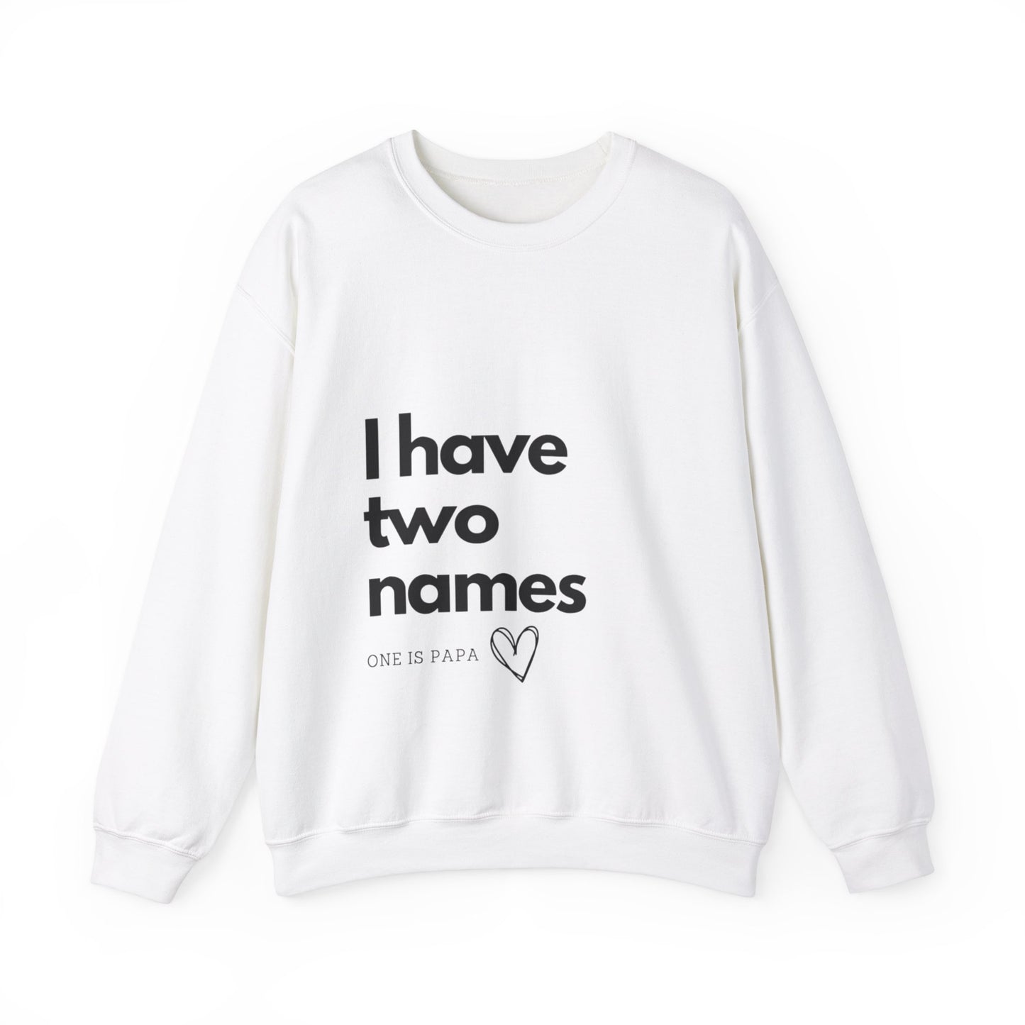 Father and Son Sweatshirt - 'I have two names and one of them is Papa'