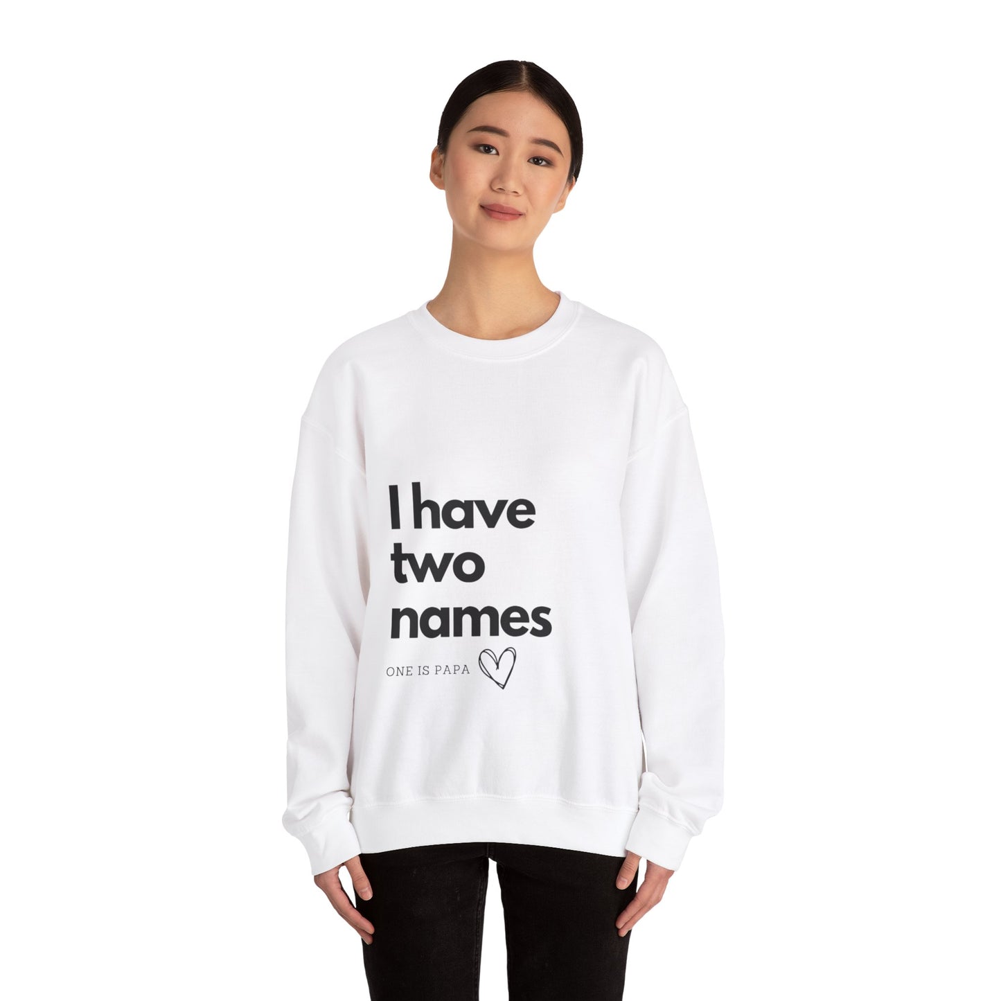 Father and Son Sweatshirt - 'I have two names and one of them is Papa'